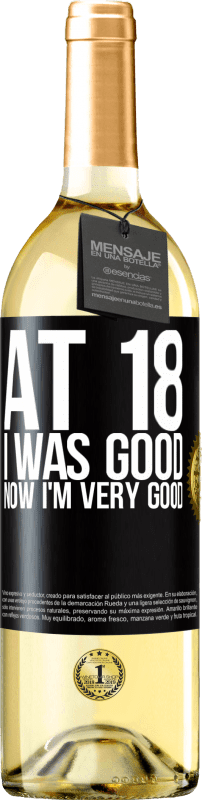 29,95 € | White Wine WHITE Edition At 18 he was good. Now I'm very good Black Label. Customizable label Young wine Harvest 2023 Verdejo