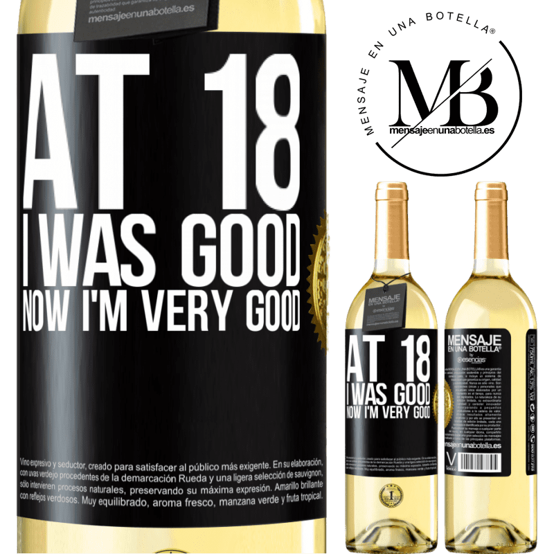 29,95 € Free Shipping | White Wine WHITE Edition At 18 he was good. Now I'm very good Black Label. Customizable label Young wine Harvest 2022 Verdejo
