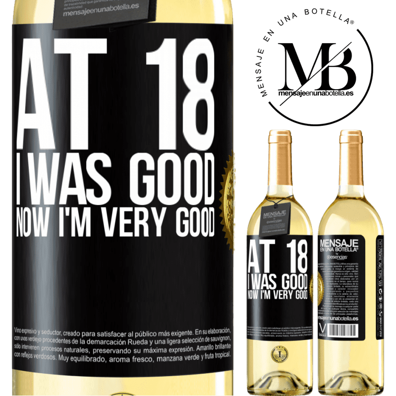 29,95 € Free Shipping | White Wine WHITE Edition At 18 he was good. Now I'm very good Black Label. Customizable label Young wine Harvest 2024 Verdejo