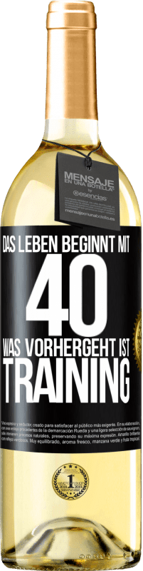 29,95 € Kostenloser Versand | Weißwein WHITE Ausgabe Das Leben beginnt mit 40. Was vorhergeht ist Training Schwarzes Etikett. Anpassbares Etikett Junger Wein Ernte 2023 Verdejo