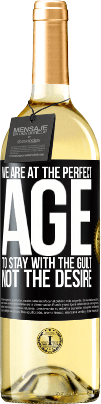 29,95 € Free Shipping | White Wine WHITE Edition We are at the perfect age, to stay with the guilt, not the desire Black Label. Customizable label Young wine Harvest 2025 Verdejo