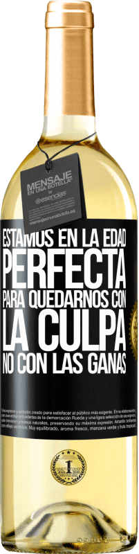 29,95 € Envío gratis | Vino Blanco Edición WHITE Estamos en la edad perfecta, para quedarnos con la culpa, no con las ganas Etiqueta Negra. Etiqueta personalizable Vino joven Cosecha 2025 Verdejo