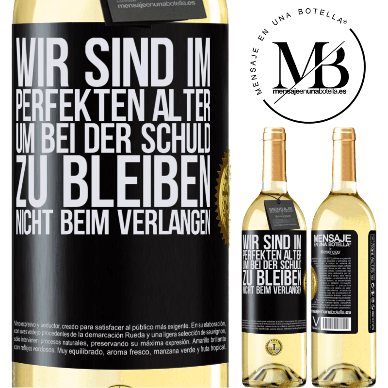 29,95 € Kostenloser Versand | Weißwein WHITE Ausgabe Wir sind im perfekten Alter, um Schuldgefühle zu haben, nicht Verlangen Schwarzes Etikett. Anpassbares Etikett Junger Wein Ernte 2023 Verdejo