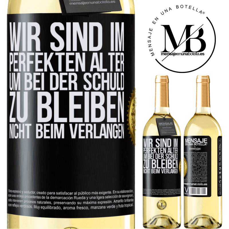 29,95 € Kostenloser Versand | Weißwein WHITE Ausgabe Wir sind im perfekten Alter, um Schuldgefühle zu haben, nicht Verlangen Schwarzes Etikett. Anpassbares Etikett Junger Wein Ernte 2025 Verdejo
