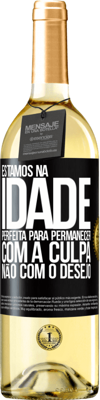 29,95 € Envio grátis | Vinho branco Edição WHITE Estamos na idade perfeita, para permanecer com a culpa, não com o desejo Etiqueta Preta. Etiqueta personalizável Vinho jovem Colheita 2025 Verdejo