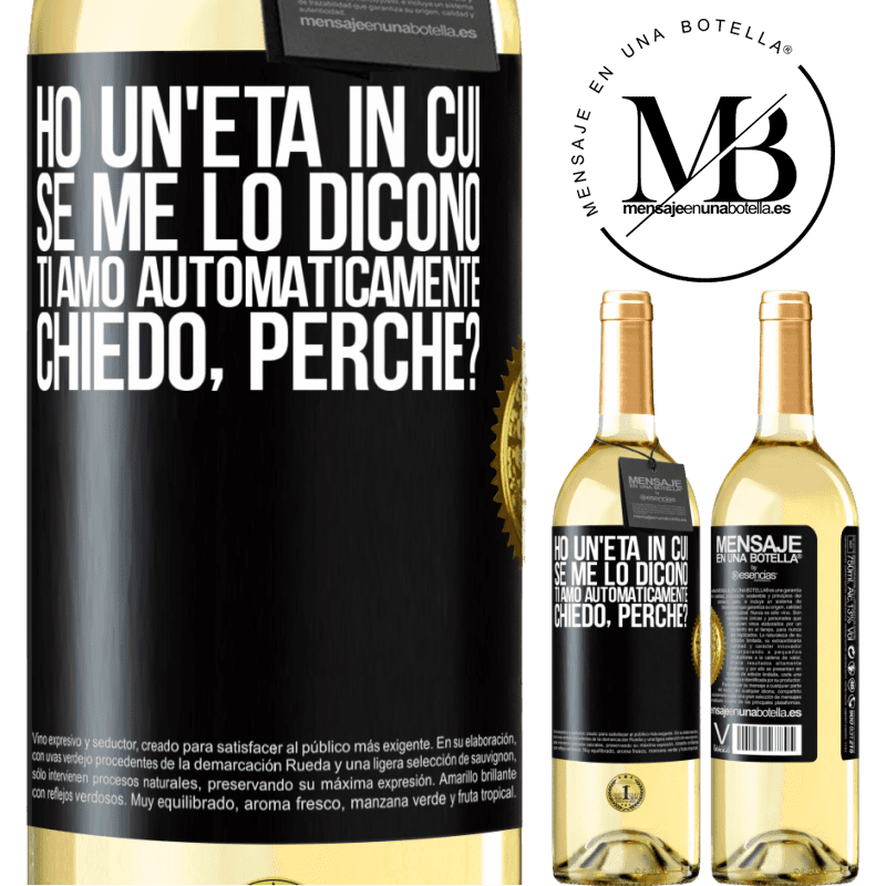 29,95 € Spedizione Gratuita | Vino bianco Edizione WHITE Ho un'età in cui, se me lo dicono, ti amo automaticamente, chiedo, perché? Etichetta Nera. Etichetta personalizzabile Vino giovane Raccogliere 2024 Verdejo