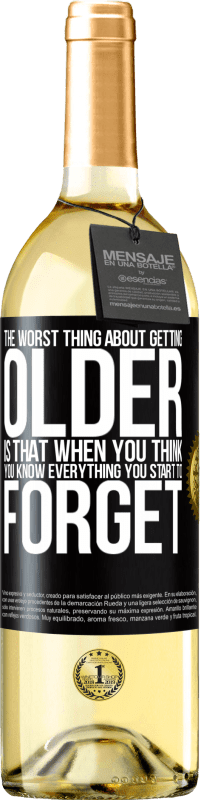 29,95 € | White Wine WHITE Edition The worst thing about getting older is that when you think you know everything, you start to forget Black Label. Customizable label Young wine Harvest 2023 Verdejo