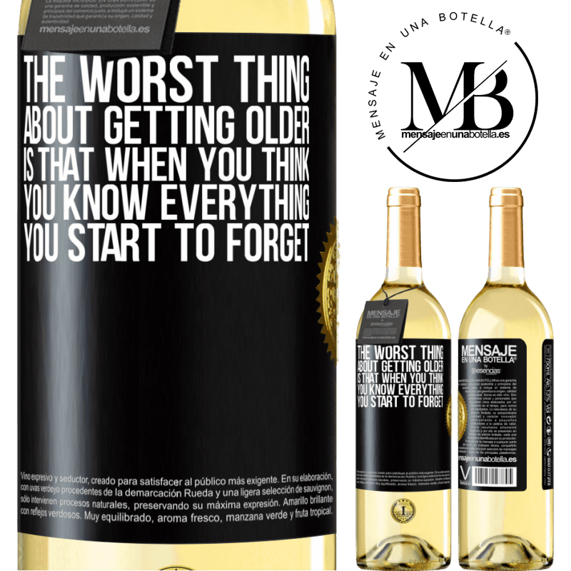 29,95 € Free Shipping | White Wine WHITE Edition The worst thing about getting older is that when you think you know everything, you start to forget Black Label. Customizable label Young wine Harvest 2022 Verdejo