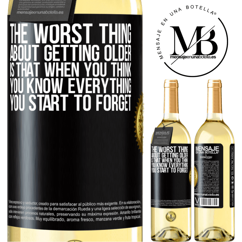 29,95 € Free Shipping | White Wine WHITE Edition The worst thing about getting older is that when you think you know everything, you start to forget Black Label. Customizable label Young wine Harvest 2024 Verdejo
