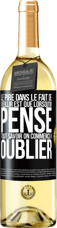 29,95 € Envoi gratuit | Vin blanc Édition WHITE Le pire dans le fait de vieillir est que lorsqu'on pense tout savoir on commence à oublier Étiquette Noire. Étiquette personnalisable Vin jeune Récolte 2025 Verdejo