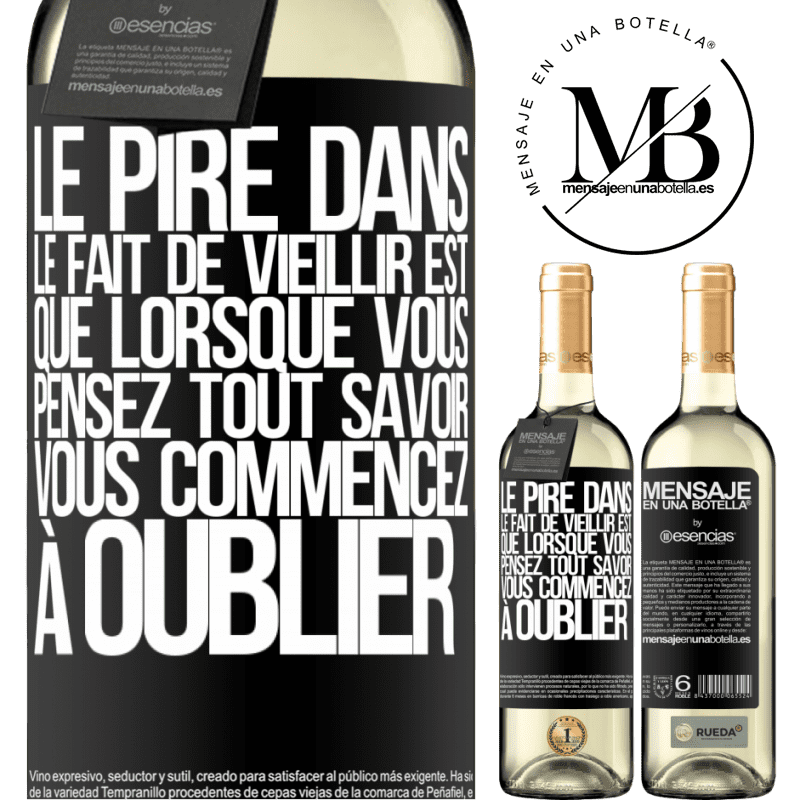 «Le pire dans le fait de vieillir est que lorsqu'on pense tout savoir on commence à oublier» Édition WHITE
