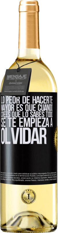 29,95 € | Vino Blanco Edición WHITE Lo peor de hacerte mayor es que cuando crees que lo sabes todo, se te empieza a olvidar Etiqueta Negra. Etiqueta personalizable Vino joven Cosecha 2024 Verdejo