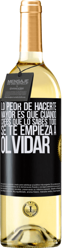 29,95 € | Vino Blanco Edición WHITE Lo peor de hacerte mayor es que cuando crees que lo sabes todo, se te empieza a olvidar Etiqueta Negra. Etiqueta personalizable Vino joven Cosecha 2025 Verdejo