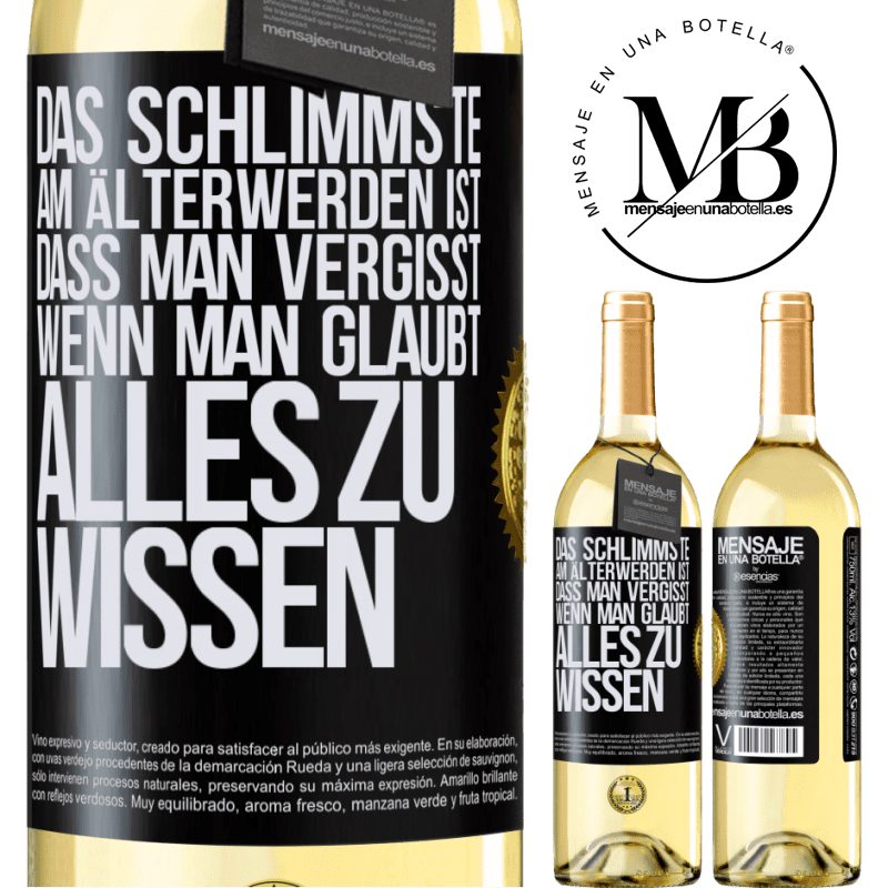 29,95 € Kostenloser Versand | Weißwein WHITE Ausgabe Das Schlimmste am Älterwerden ist, dass, gerade wenn man glaubt, alles zu wissen, man anfängt, alles zu vergessen Schwarzes Etikett. Anpassbares Etikett Junger Wein Ernte 2024 Verdejo
