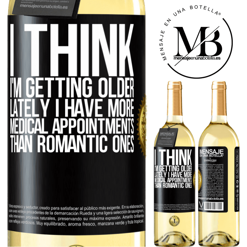29,95 € Free Shipping | White Wine WHITE Edition I think I'm getting older. Lately I have more medical appointments than romantic ones Black Label. Customizable label Young wine Harvest 2022 Verdejo