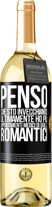 29,95 € | Vino bianco Edizione WHITE Penso che sto invecchiando. Ultimamente ho più appuntamenti medici di quelli romantici Etichetta Nera. Etichetta personalizzabile Vino giovane Raccogliere 2024 Verdejo