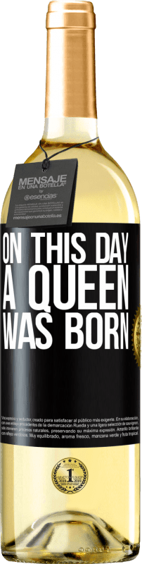 29,95 € | Белое вино Издание WHITE В этот день родилась королева Черная метка. Настраиваемая этикетка Молодое вино Урожай 2023 Verdejo