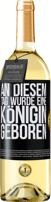 29,95 € Kostenloser Versand | Weißwein WHITE Ausgabe An diesem Tag wurde eine Königin geboren Schwarzes Etikett. Anpassbares Etikett Junger Wein Ernte 2025 Verdejo