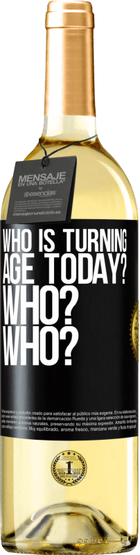 29,95 € Free Shipping | White Wine WHITE Edition Who is turning age today? Who? Who? Black Label. Customizable label Young wine Harvest 2023 Verdejo