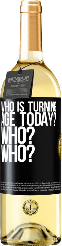 29,95 € | White Wine WHITE Edition Who is turning age today? Who? Who? Black Label. Customizable label Young wine Harvest 2024 Verdejo