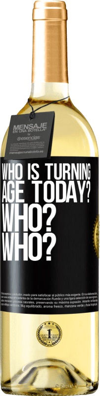 29,95 € Free Shipping | White Wine WHITE Edition Who is turning age today? Who? Who? Black Label. Customizable label Young wine Harvest 2025 Verdejo
