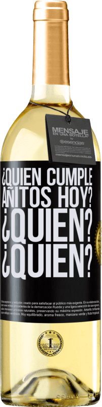 29,95 € Envío gratis | Vino Blanco Edición WHITE ¿Quién cumple añitos hoy?¿Quién?¿Quién? Etiqueta Negra. Etiqueta personalizable Vino joven Cosecha 2025 Verdejo
