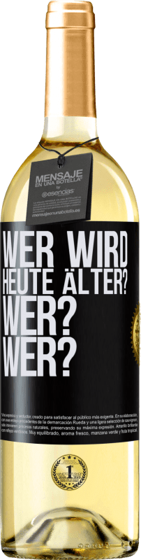 29,95 € Kostenloser Versand | Weißwein WHITE Ausgabe Wer wird heute älter? Wer? Wer? Schwarzes Etikett. Anpassbares Etikett Junger Wein Ernte 2025 Verdejo