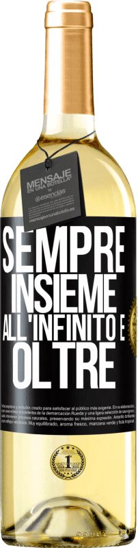 «Sempre insieme all'infinito e oltre» Edizione WHITE