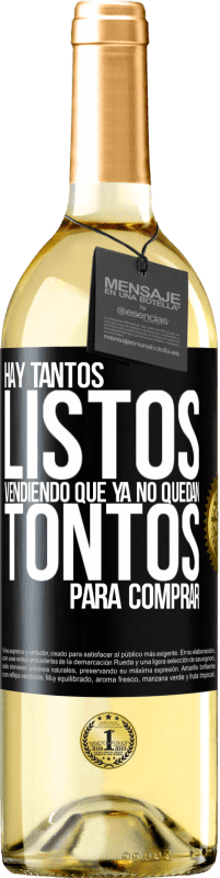 29,95 € | Vino Blanco Edición WHITE Hay tantos listos vendiendo que ya no quedan tontos para comprar Etiqueta Negra. Etiqueta personalizable Vino joven Cosecha 2024 Verdejo