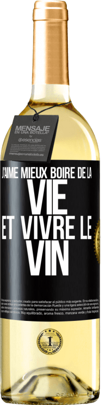 29,95 € Envoi gratuit | Vin blanc Édition WHITE J'aime mieux boire de la vie et vivre le vin Étiquette Noire. Étiquette personnalisable Vin jeune Récolte 2025 Verdejo
