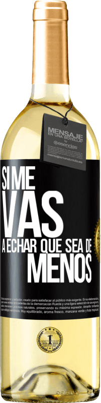 29,95 € | Vin blanc Édition WHITE Si tu vas me manquer, laisse-le être Étiquette Noire. Étiquette personnalisable Vin jeune Récolte 2024 Verdejo