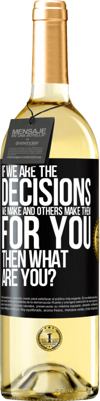 29,95 € 免费送货 | 白葡萄酒 WHITE版 如果我们是我们做出的决定，而其他人则为您做出决定，那您呢？ 黑标. 可自定义的标签 青年酒 收成 2025 Verdejo