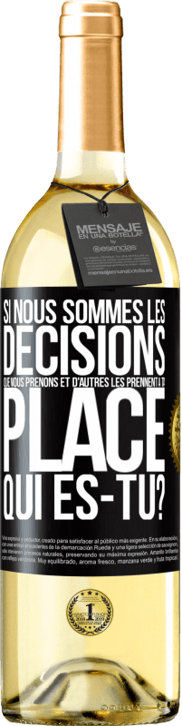 29,95 € | Vin blanc Édition WHITE Si nous sommes les décisions que nous prenons et d'autres les prennent à ta place, qui es-tu? Étiquette Noire. Étiquette personnalisable Vin jeune Récolte 2024 Verdejo