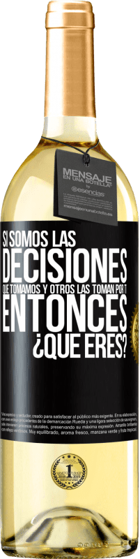 Envío gratis | Vino Blanco Edición WHITE Si somos las decisiones que tomamos y otros las toman por ti, entoces ¿qué eres? Etiqueta Negra. Etiqueta personalizable Vino joven Cosecha 2023 Verdejo