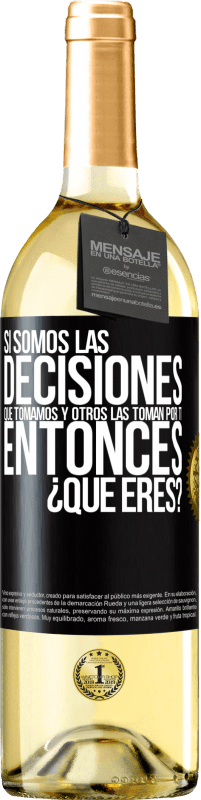 «Si somos las decisiones que tomamos y otros las toman por ti, entoces ¿qué eres?» Edición WHITE