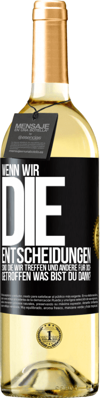 29,95 € Kostenloser Versand | Weißwein WHITE Ausgabe Wenn wir die Entscheidungen sind, die wir treffen, und andere für dich getroffen, was bist du dann? Schwarzes Etikett. Anpassbares Etikett Junger Wein Ernte 2025 Verdejo