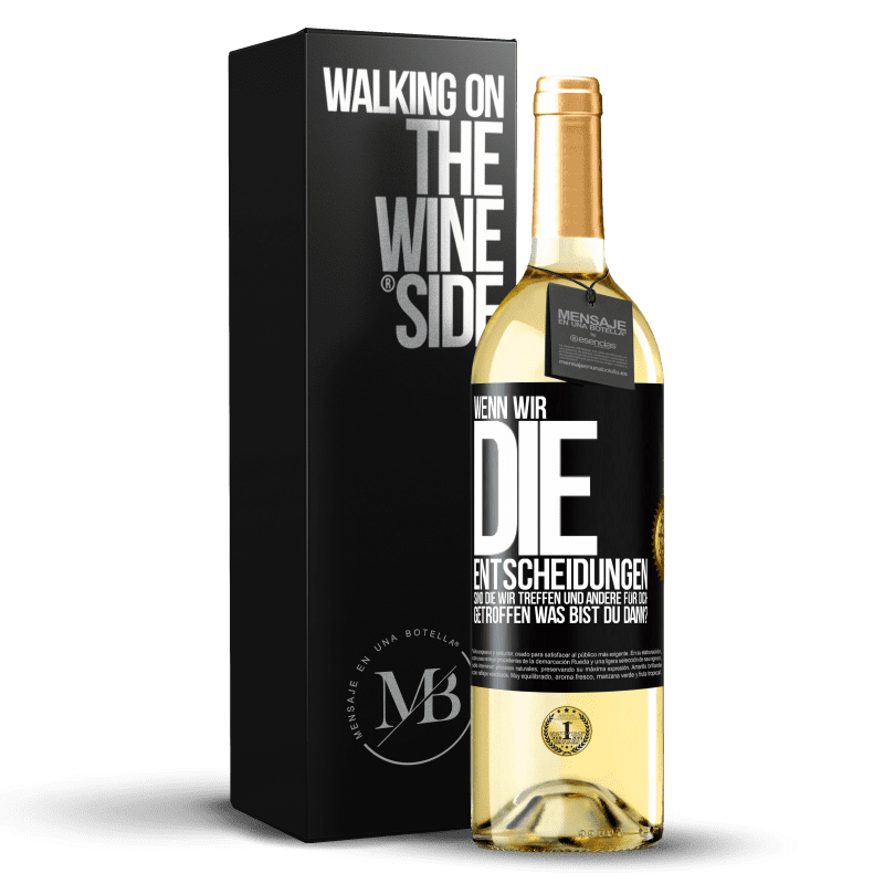 29,95 € Kostenloser Versand | Weißwein WHITE Ausgabe Wenn wir die Entscheidungen sind, die wir treffen, und andere für dich getroffen, was bist du dann? Schwarzes Etikett. Anpassbares Etikett Junger Wein Ernte 2025 Verdejo