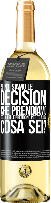 Spedizione Gratuita | Vino bianco Edizione WHITE Se noi siamo le decisioni che prendiamo e gli altri le prendono per te, allora cosa sei? Etichetta Nera. Etichetta personalizzabile Vino giovane Raccogliere 2023 Verdejo