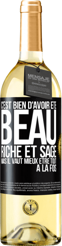 29,95 € | Vin blanc Édition WHITE C'est bien d'avoir été beau, riche et sage, mais il vaut mieux être tout à la fois Étiquette Noire. Étiquette personnalisable Vin jeune Récolte 2025 Verdejo
