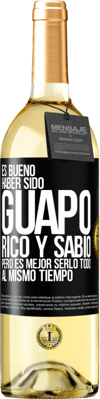 Envío gratis | Vino Blanco Edición WHITE Es bueno haber sido guapo, rico y sabio, pero es mejor serlo todo al mismo tiempo Etiqueta Negra. Etiqueta personalizable Vino joven Cosecha 2023 Verdejo