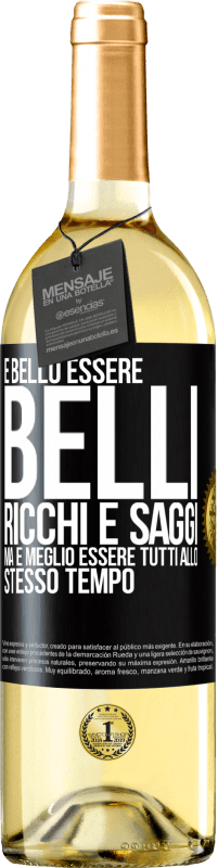 Spedizione Gratuita | Vino bianco Edizione WHITE È bello essere belli, ricchi e saggi, ma è meglio essere tutti allo stesso tempo Etichetta Nera. Etichetta personalizzabile Vino giovane Raccogliere 2023 Verdejo