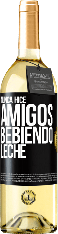 29,95 € | Vino Blanco Edición WHITE Nunca hice amigos bebiendo leche Etiqueta Negra. Etiqueta personalizable Vino joven Cosecha 2024 Verdejo