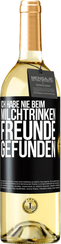 29,95 € Kostenloser Versand | Weißwein WHITE Ausgabe Ich habe nie beim Milchtrinken Freunde gefunden Schwarzes Etikett. Anpassbares Etikett Junger Wein Ernte 2025 Verdejo