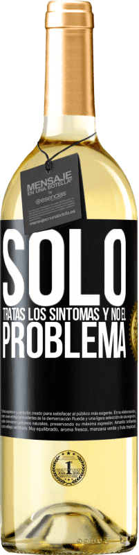 Envío gratis | Vino Blanco Edición WHITE Sólo tratas los síntomas y no el problema Etiqueta Negra. Etiqueta personalizable Vino joven Cosecha 2023 Verdejo