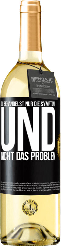 29,95 € Kostenloser Versand | Weißwein WHITE Ausgabe Du behandelst nur die Symptome und nicht das Problem Schwarzes Etikett. Anpassbares Etikett Junger Wein Ernte 2025 Verdejo