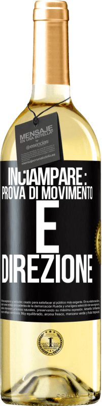 «Inciampare: prova di movimento e direzione» Edizione WHITE