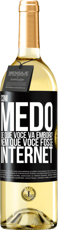 Envio grátis | Vinho branco Edição WHITE Com medo de que você vá embora? Nem que você fosse internet Etiqueta Preta. Etiqueta personalizável Vinho jovem Colheita 2023 Verdejo