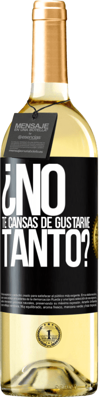 Envío gratis | Vino Blanco Edición WHITE ¿No te cansas de gustarme tanto? Etiqueta Negra. Etiqueta personalizable Vino joven Cosecha 2023 Verdejo