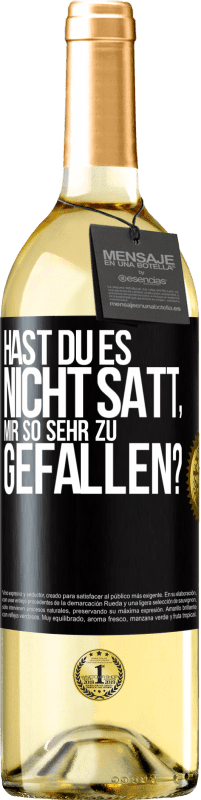 Kostenloser Versand | Weißwein WHITE Ausgabe Hast du es nicht satt, mir so sehr zu gefallen? Schwarzes Etikett. Anpassbares Etikett Junger Wein Ernte 2023 Verdejo