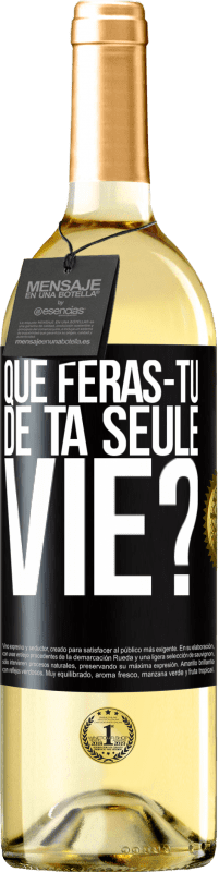 Envoi gratuit | Vin blanc Édition WHITE Que feras-tu de ta seule vie? Étiquette Noire. Étiquette personnalisable Vin jeune Récolte 2023 Verdejo